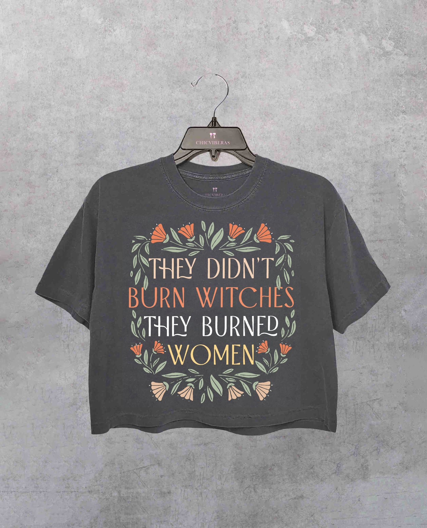 They Didn't Burn Witches They Burned Women Crop Shirt