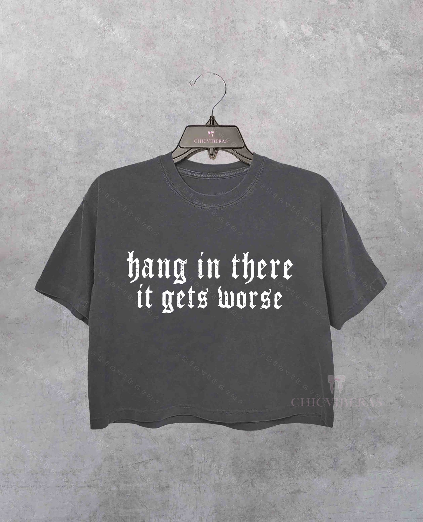 Hang in There It Gets Worse Dark Humor Crop Shirt