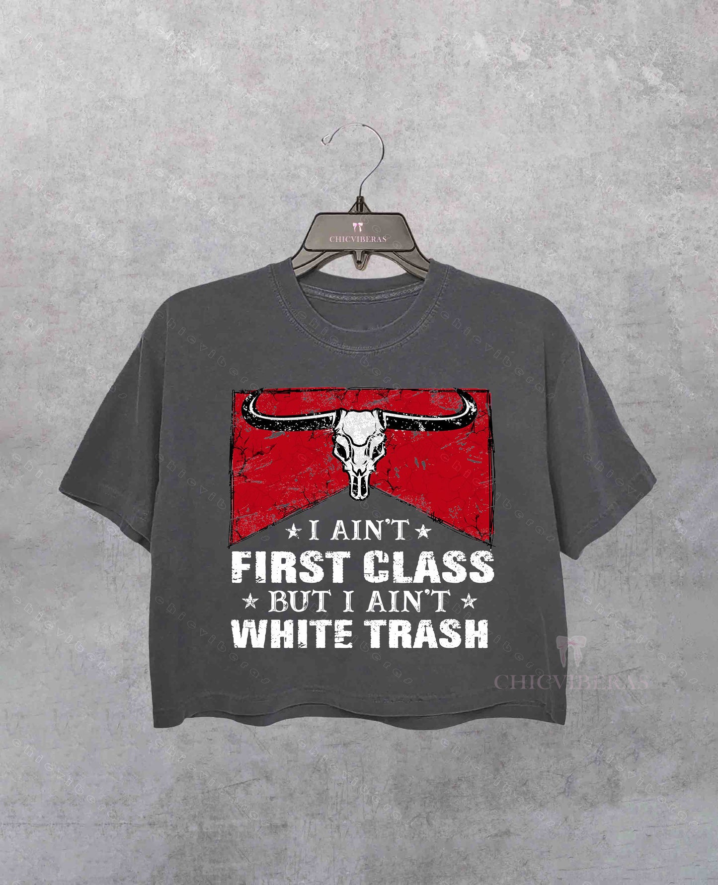 I Aint First Class But I Aint White Trash Crop Shirt
