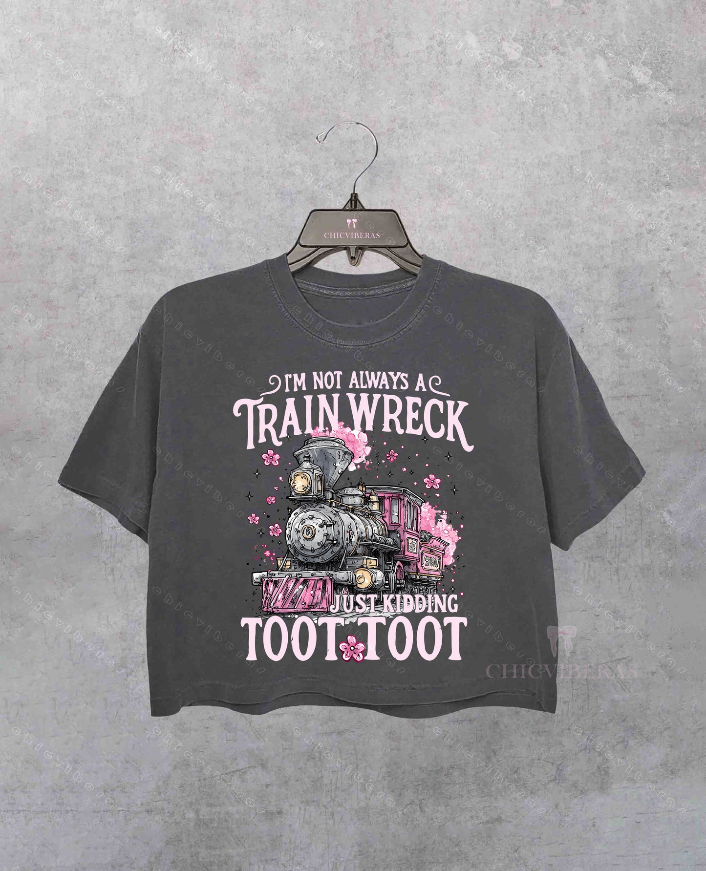 I'm Not Always A Train Wreck Just Kidding Toot Crop Shirt
