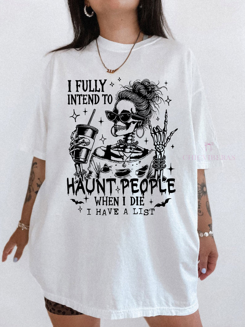 I Fully Intend To Haunt People Halloween Tee