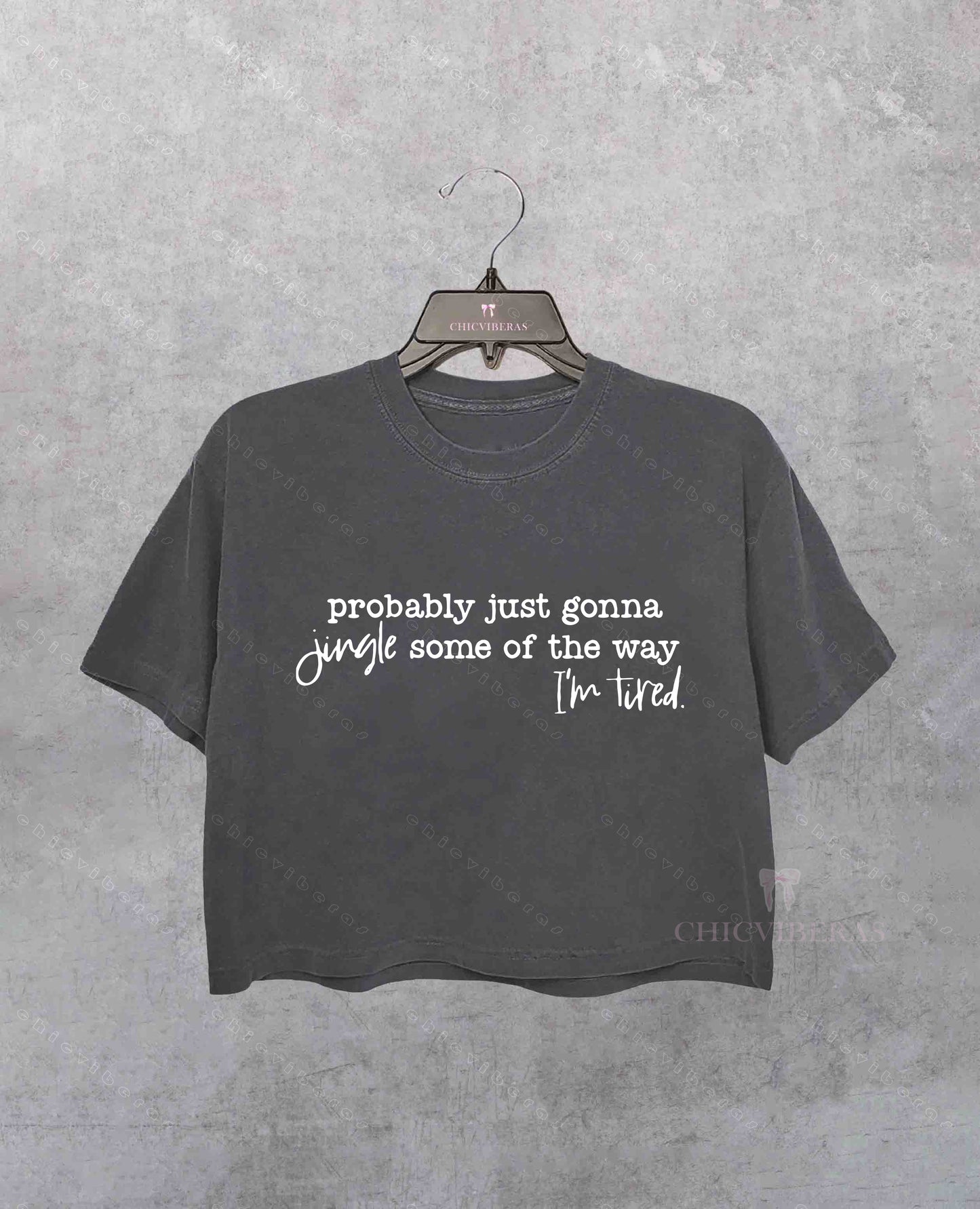 Probably Just Gonna Jingle Some Of The Way I Am Tired Crop Shirt