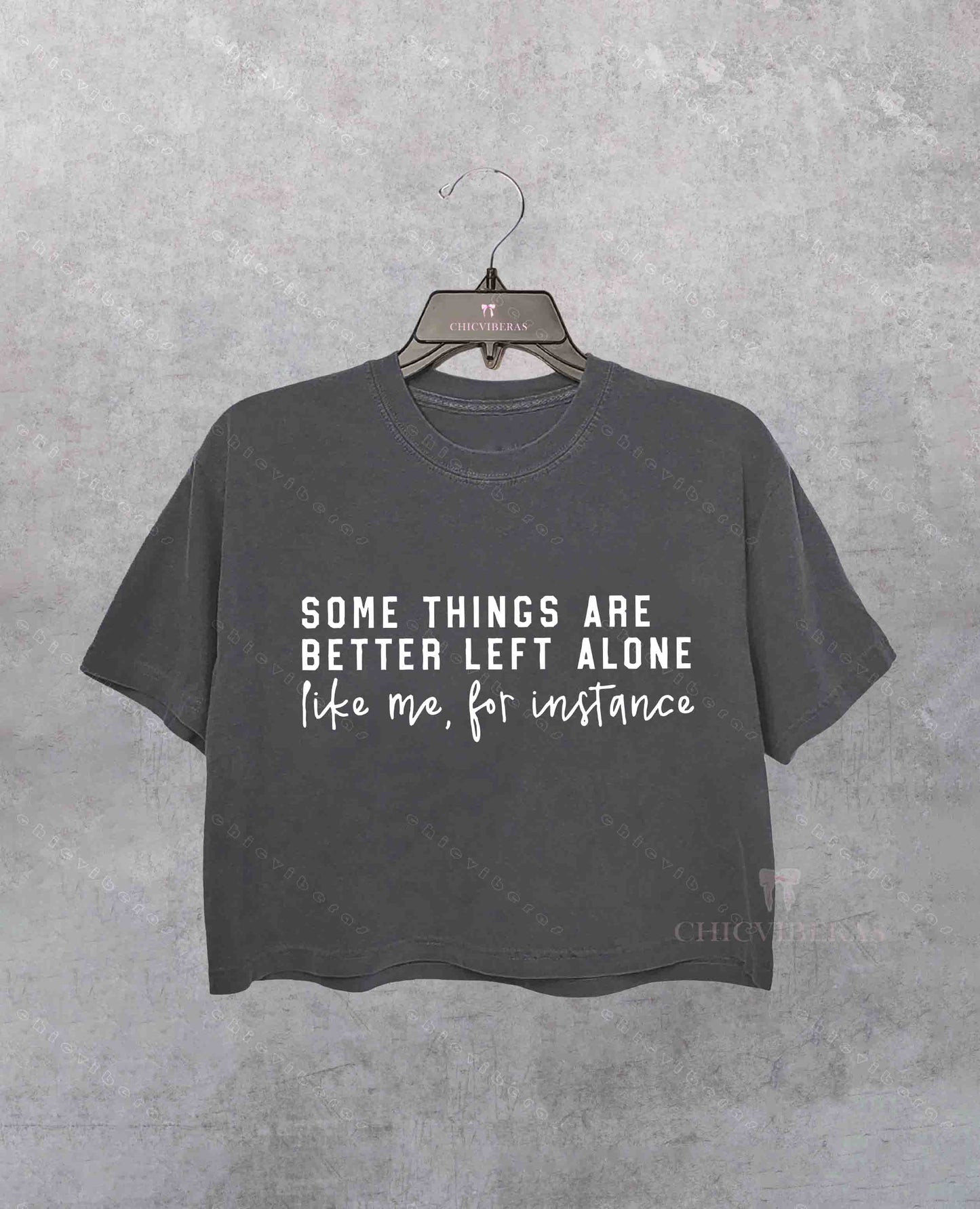 Some Things Are Better Left Alone Crop Shirt