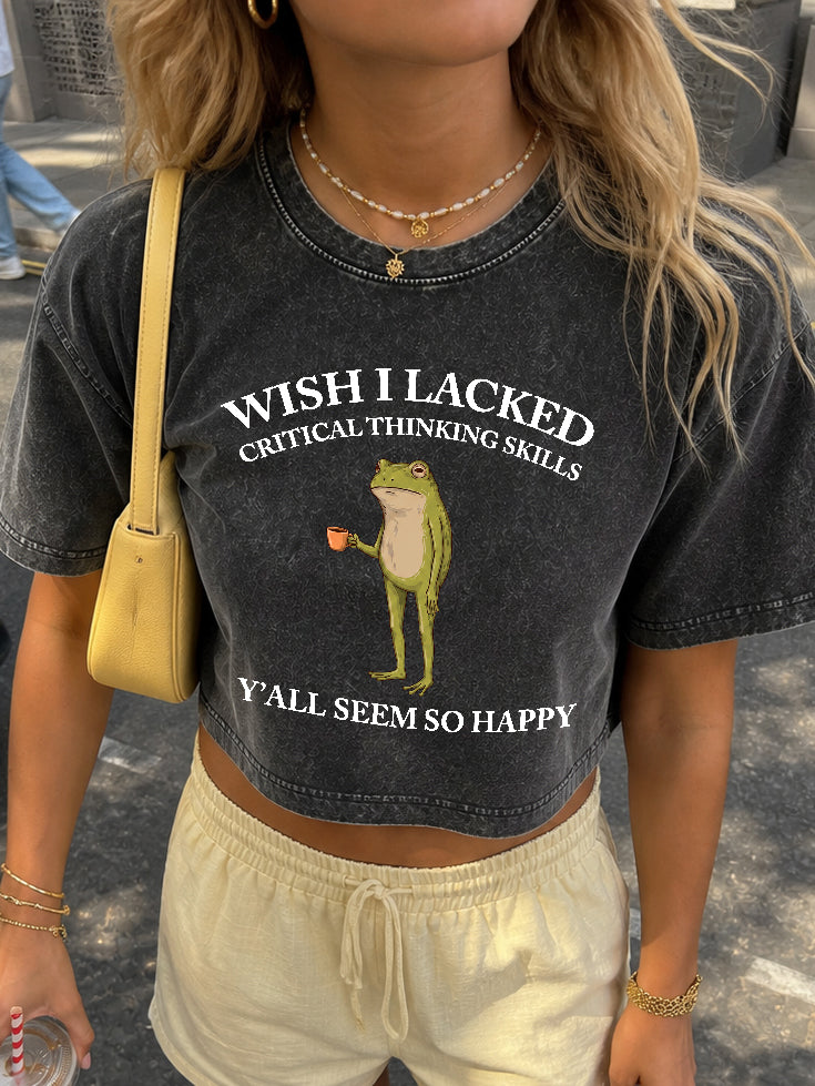 Wish I Lacked Critical Thinking Skills Crop Shirt