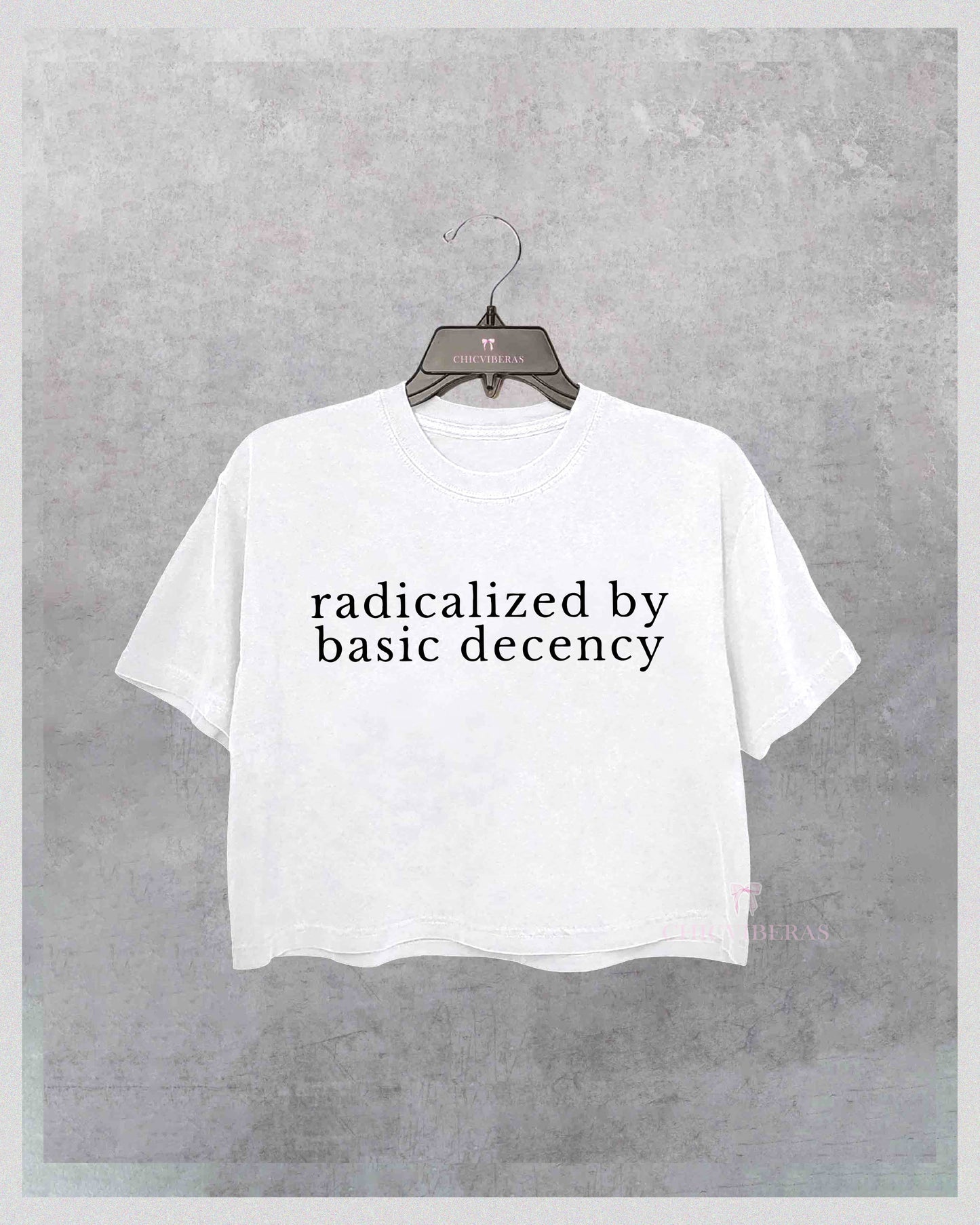 Radicalized By Basic Decency Social Justice Crop Shirt