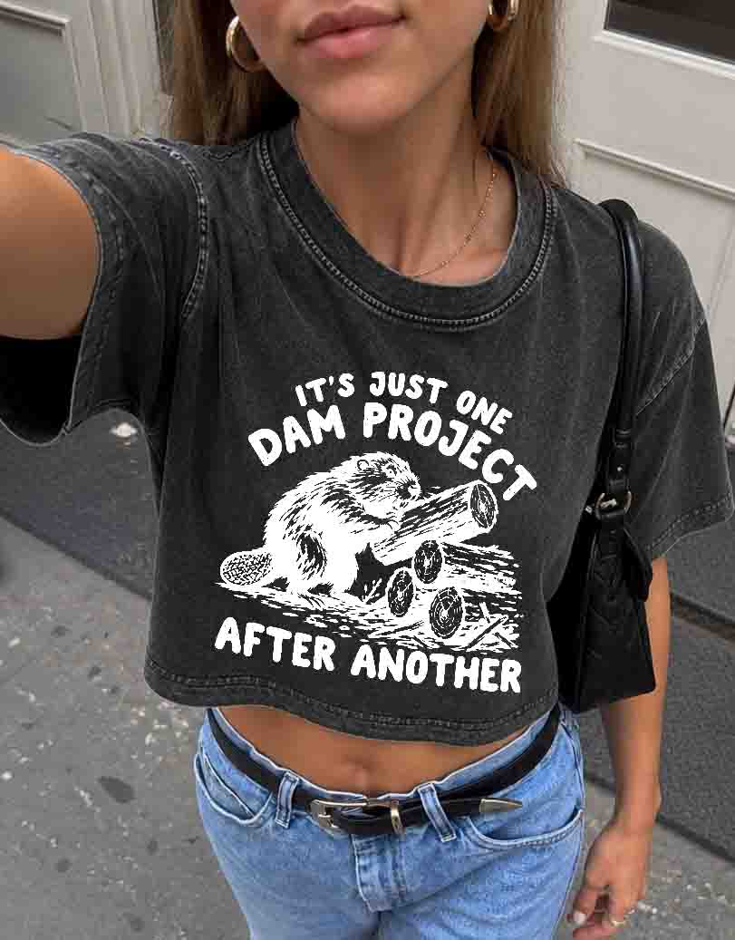It's Just One Dam Project After Another Crop Shirt