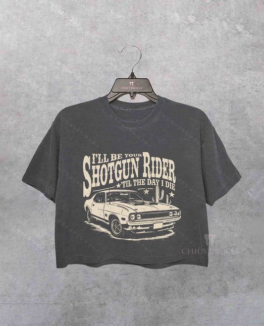 I'll Be Your Shotgun Rider Till the Day I Die Country Music Crop Shirt