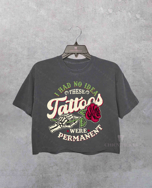 I Had No Idea These Tattoos Were Permanent Crop Shirt
