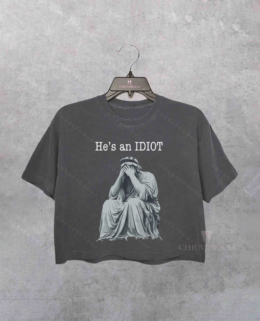 He Is An IDIOT Social Justice Crop Shirt