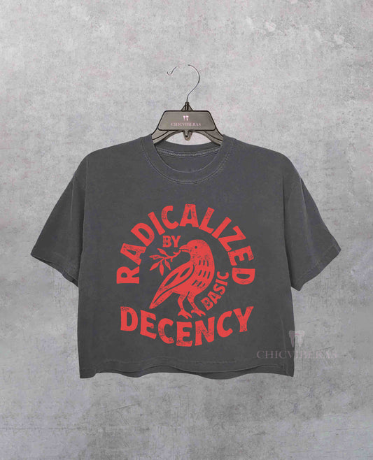 Radicalized By Basic Decency Social Justice Crop Shirt