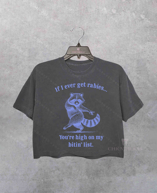If I Ever Get Rabies, You're High On My Bitin List  Crop Shirt