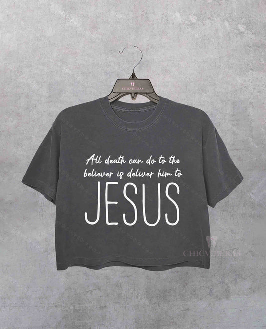 All Death can do to The Believer is Deliver him to Jesus Crop Shirt