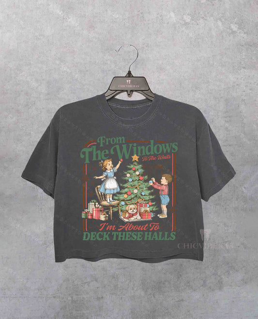 From The Windows To The Walls I'm About To Deck These Halls Crop Shirt