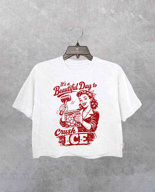 This A Beautiful Day To Crush Ice Crop Shirt