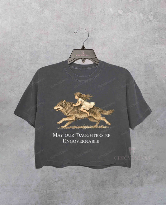 May Our Daughters Be Ungovernable Crop Shirt