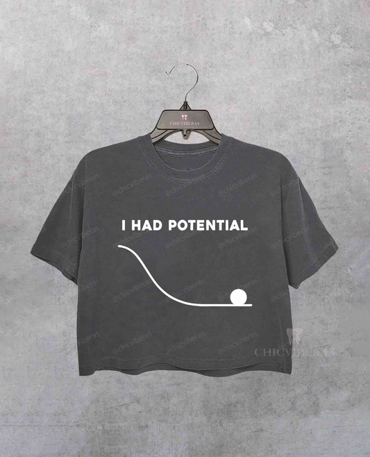 I Had Potential Crop Shirt