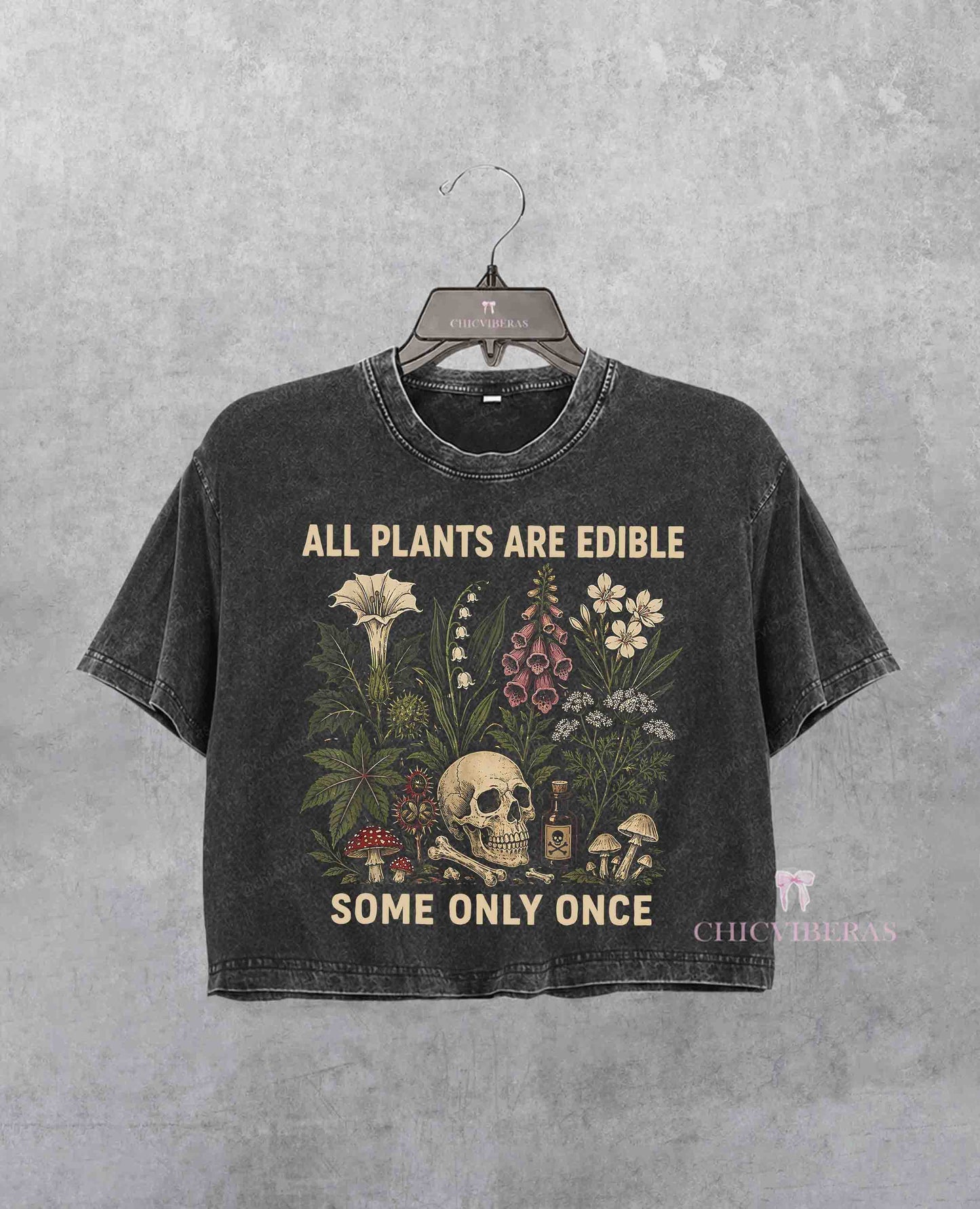 All Plants Are Edible Some Only Once Funny Gardening Crop Shirt
