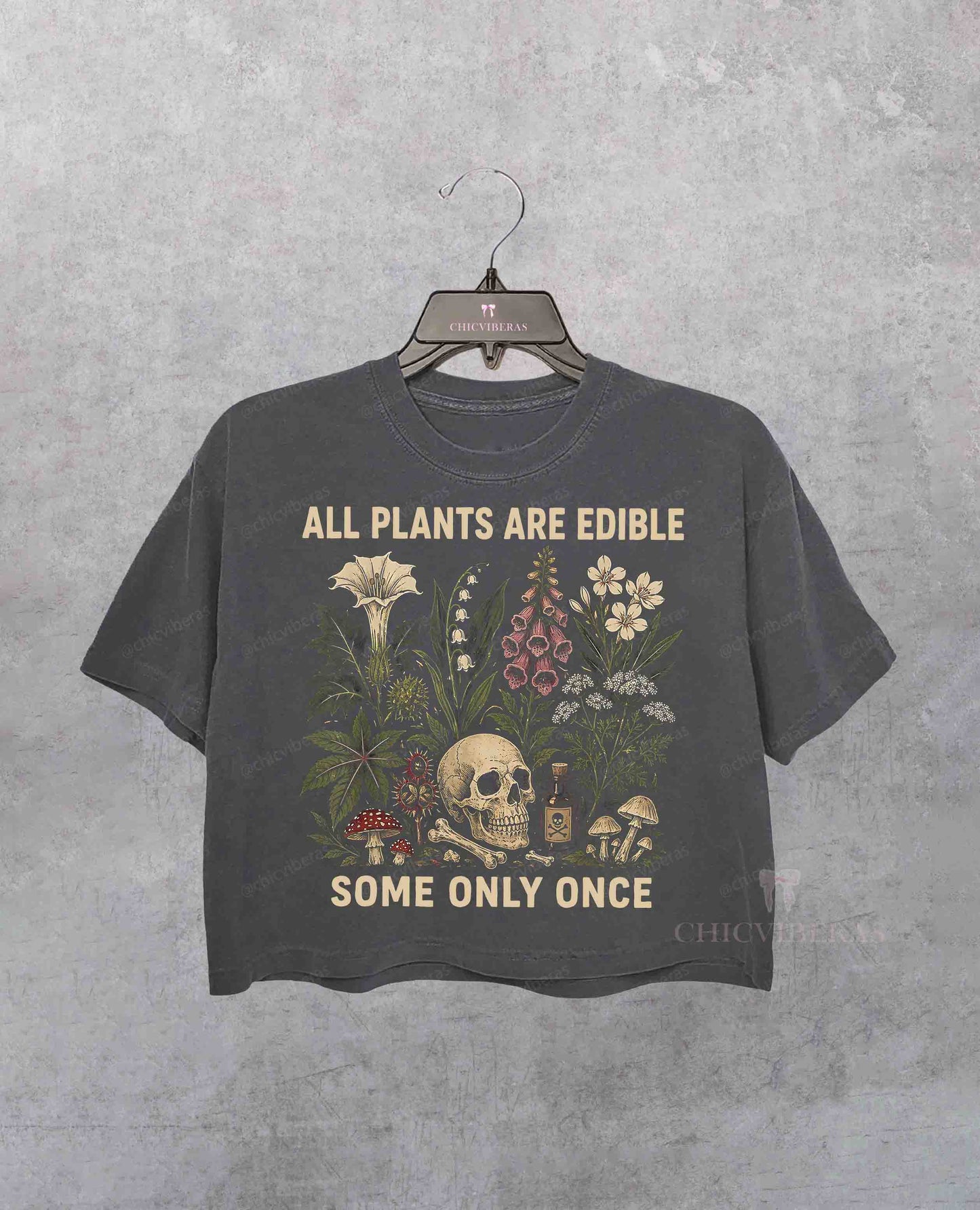 All Plants Are Edible Some Only Once Funny Gardening Crop Shirt