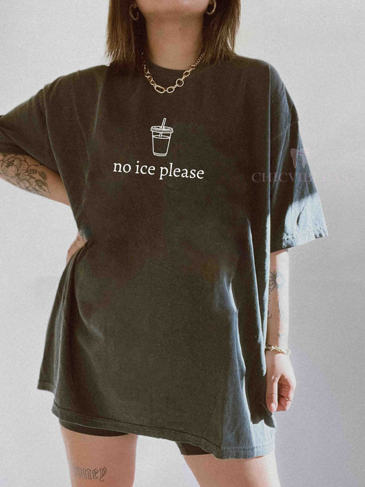 No Ice Please Tee