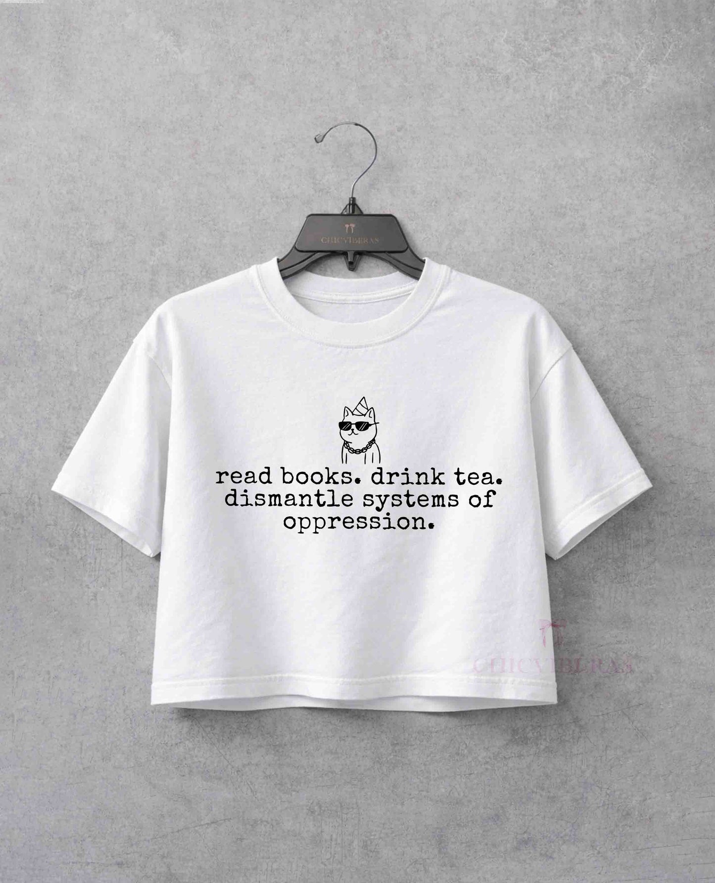 Read Books Drink Tea Dismantle Systems Of Oppression Crop Shirt