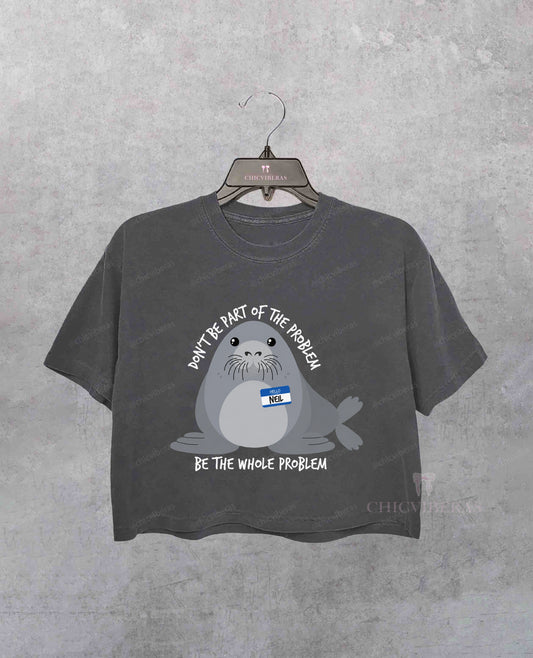 Dont Be Part Of The Problem Crop Shirt