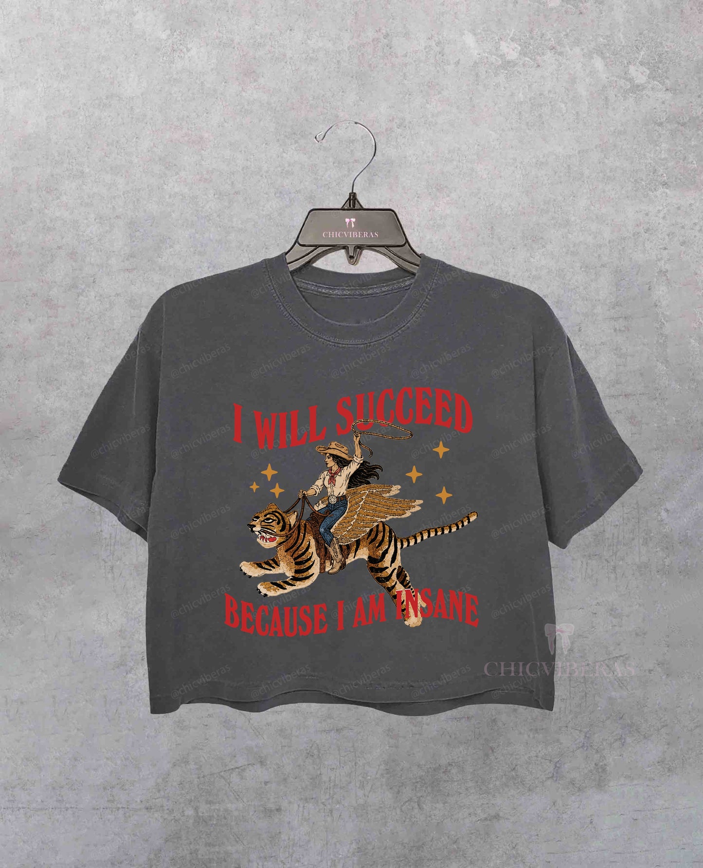 I Will Succeed Because I Am Insane Cowgirl Tiger Crop Shirt
