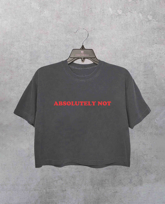 Absolutely Not Funny Quote Crop Shirt