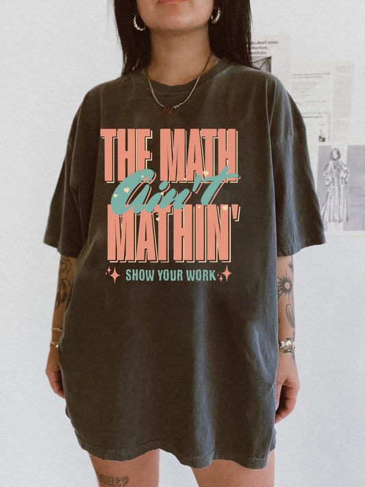 The Math Ain't Mathin Tee