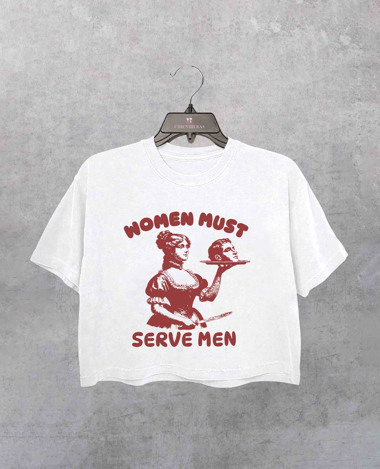 Women Must Serve Men Crop Shirt / Tee