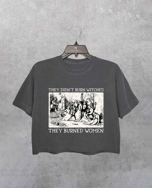 They Didn't Burn Witches They Burned Women Crop Shirt / Tee