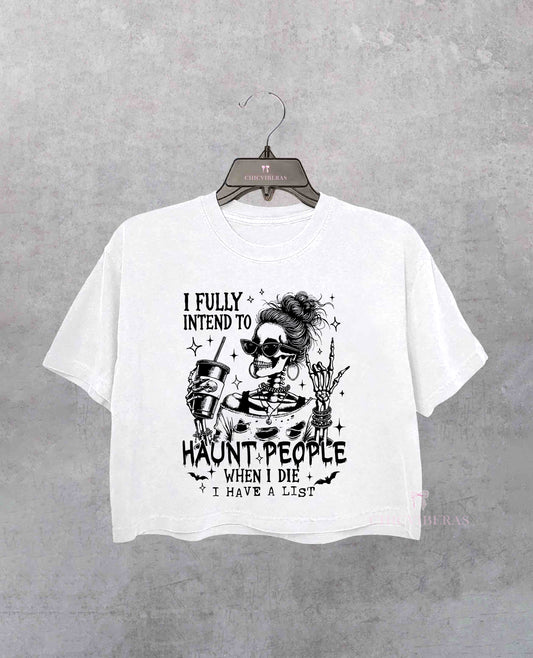 I Fully Intend To Haunt People Halloween Crop Shirt