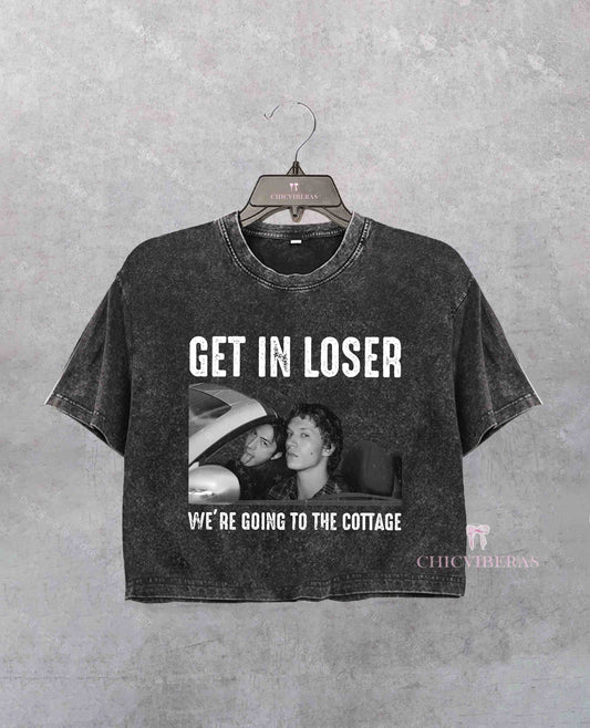 Get In Loser We’re Going to the Cottage Crop Shirt