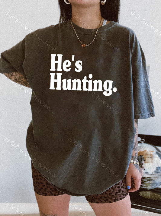 He's Hunting Wife Hunting Season Tee