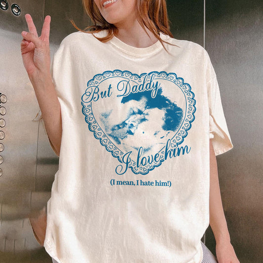 Rozanov But Daddy I Love Him Tee